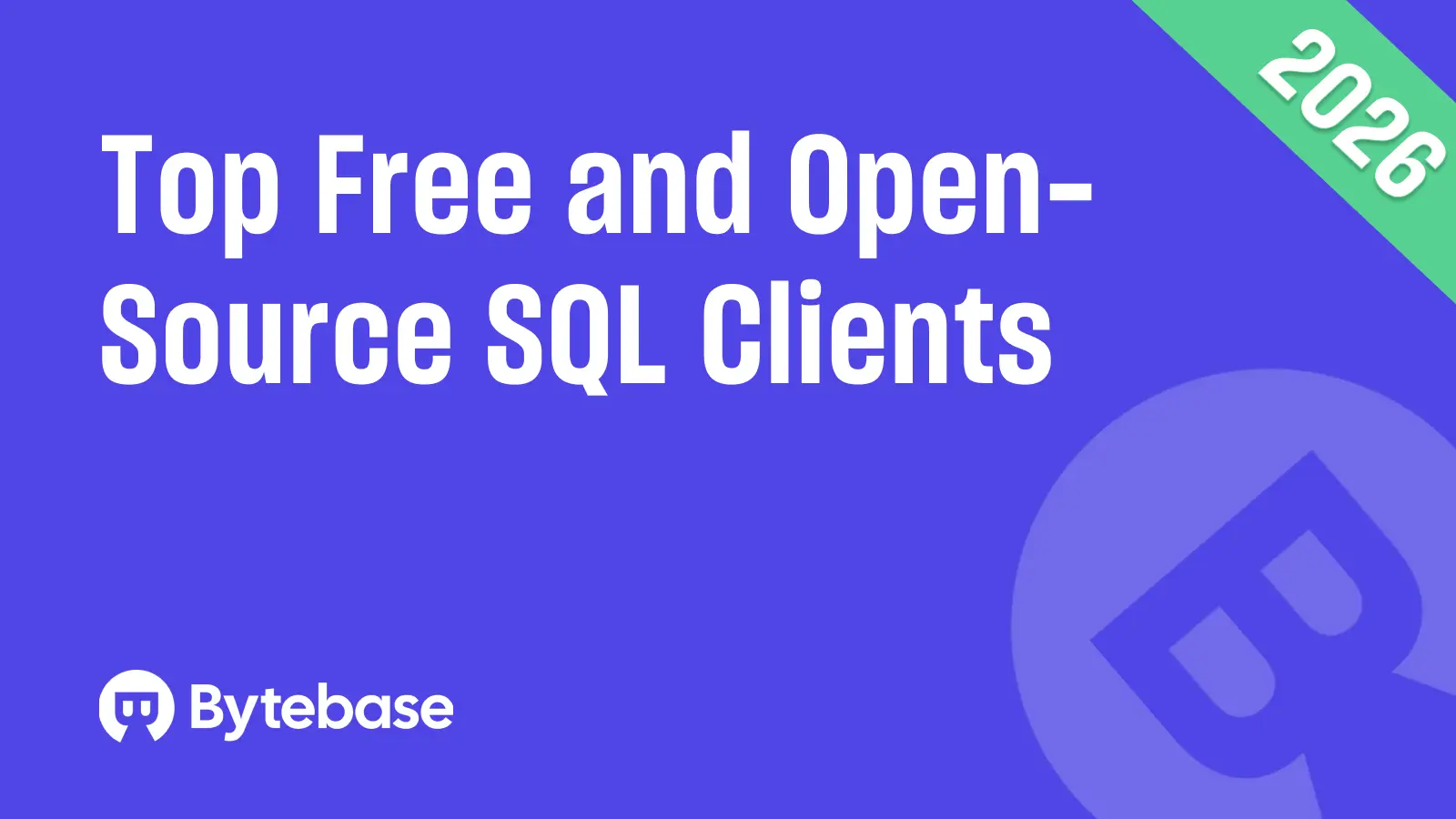 Top 7 Free, Open Source SQL Clients and Database Management Tools (2026)